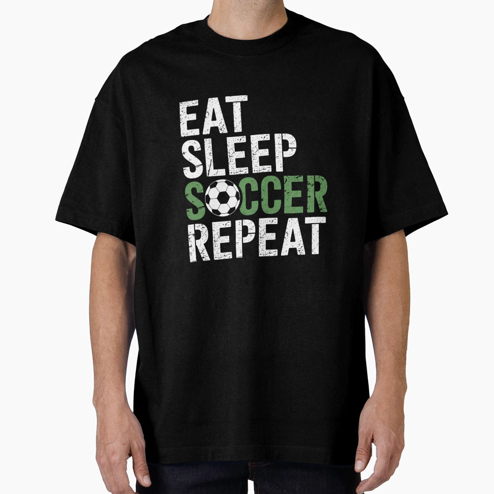 Eat Sleep Soccer Repeat Sport T-Shirt - Fun Novelty Design Men Women - T-Shirt, Sweatshirt, Hoodie