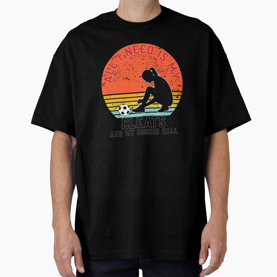 All I Need Is My Cleats And Soccer Ball Girl Player - Adult & Kids T-Shirts, Sweatshirts & Hoodies apparel design preview 1