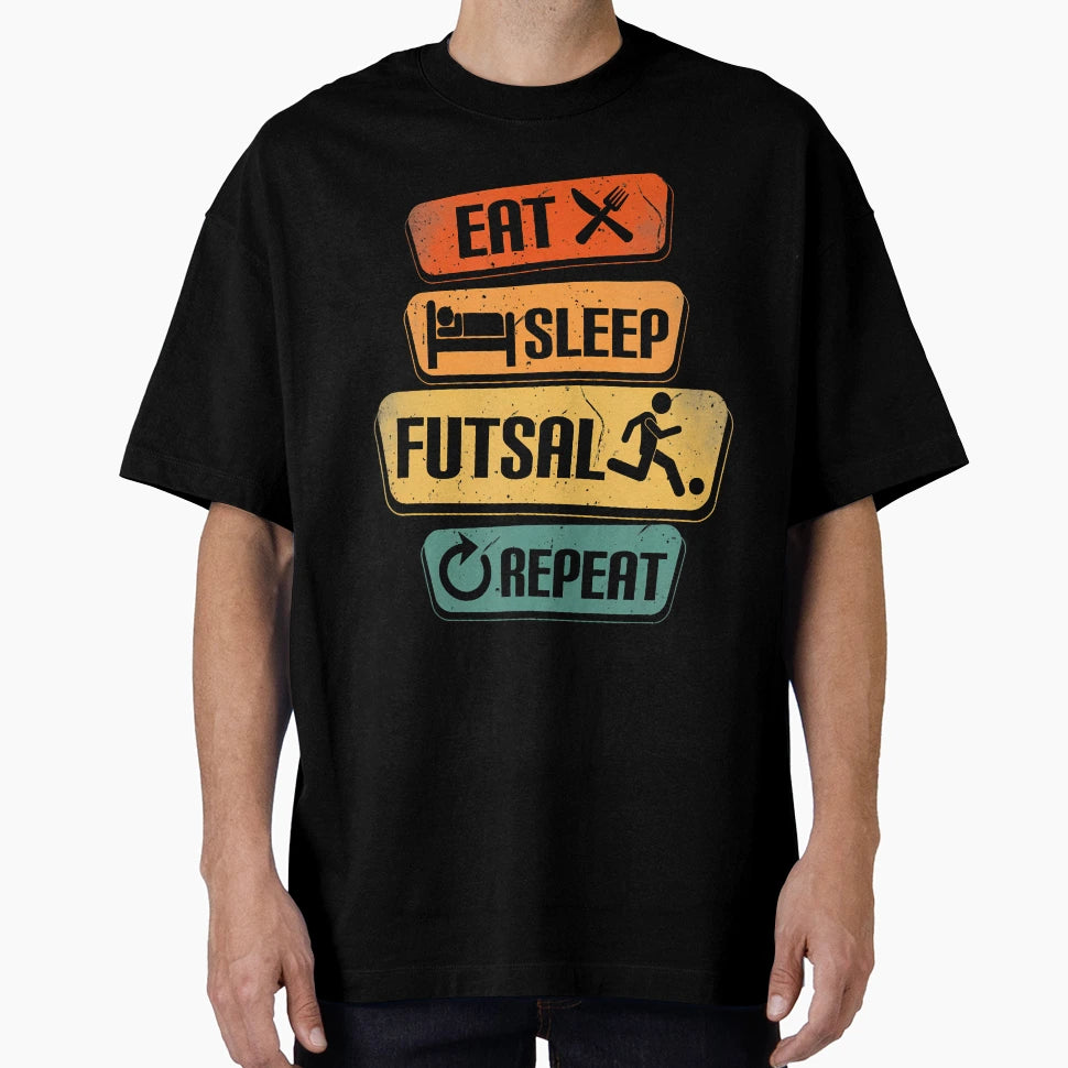 Eat Sleep Futsal Repeat Funny Futsal T-Shirt - Novelty Apparel for Adults - T-Shirt, Sweatshirt, Hoodie