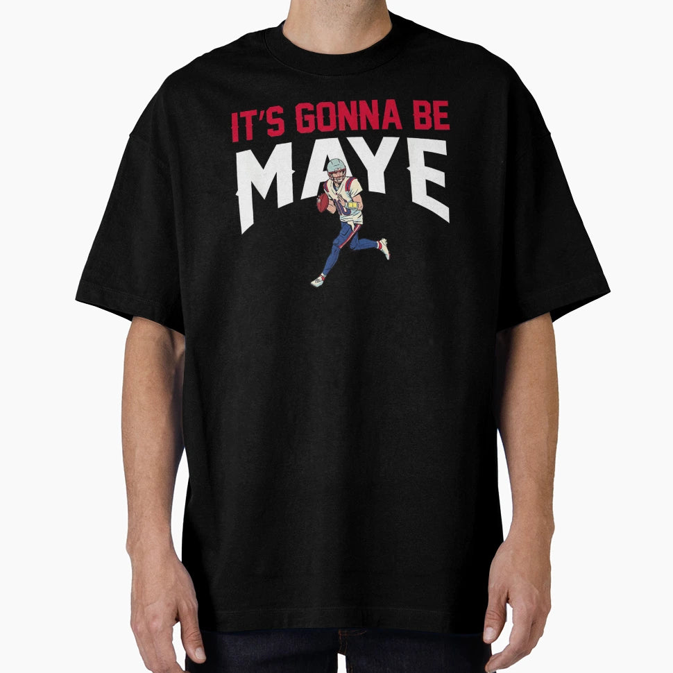 Its Gonna Be Maye Drake Maye Football T-Shirt - Unique Graphic Men Women - T-Shirt, Sweatshirt, Hoodie