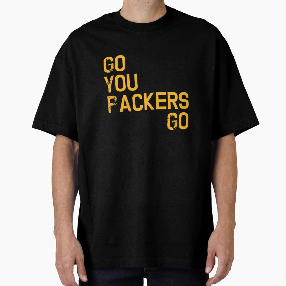Go You Packers Go T-Shirt - Novelty Apparel for Adults - T-Shirt, Sweatshirt, Hoodie