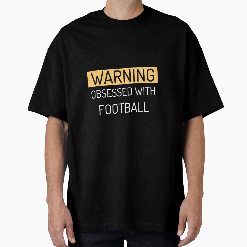 Warning Obsessed Football T-Shirt - Graphic Print Men Women - T-Shirt, Sweatshirt, Hoodie
