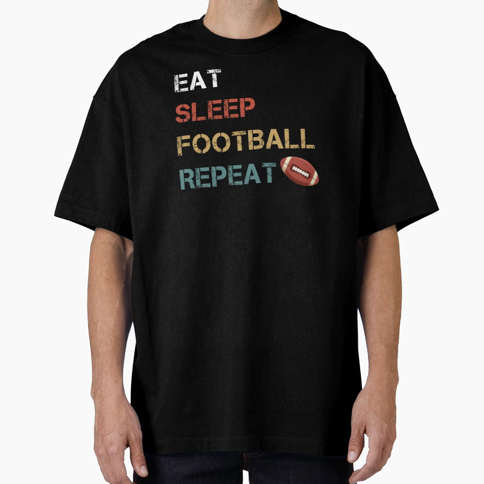 Eat Sleep Football Repeat T-Shirt - Novelty Apparel Men Women - T-Shirt, Sweatshirt, Hoodie