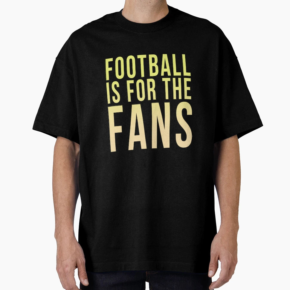 Football Is Fans Yellow T-Shirt - Graphic Print Unisex - T-Shirt, Sweatshirt, Hoodie