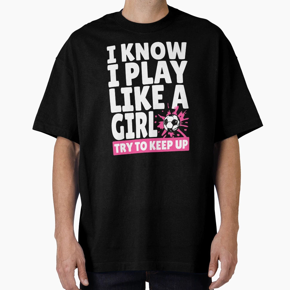 I Know I Play Like Try To Keep Up T-Shirt - Casual Everyday Wear Men Women - T-Shirt, Sweatshirt, Hoodie