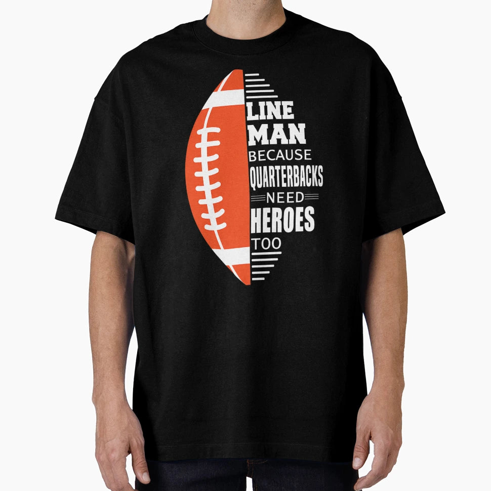 American Football Lineman Because T-Shirt - Casual Everyday Wear Men Women - T-Shirt, Sweatshirt, Hoodie