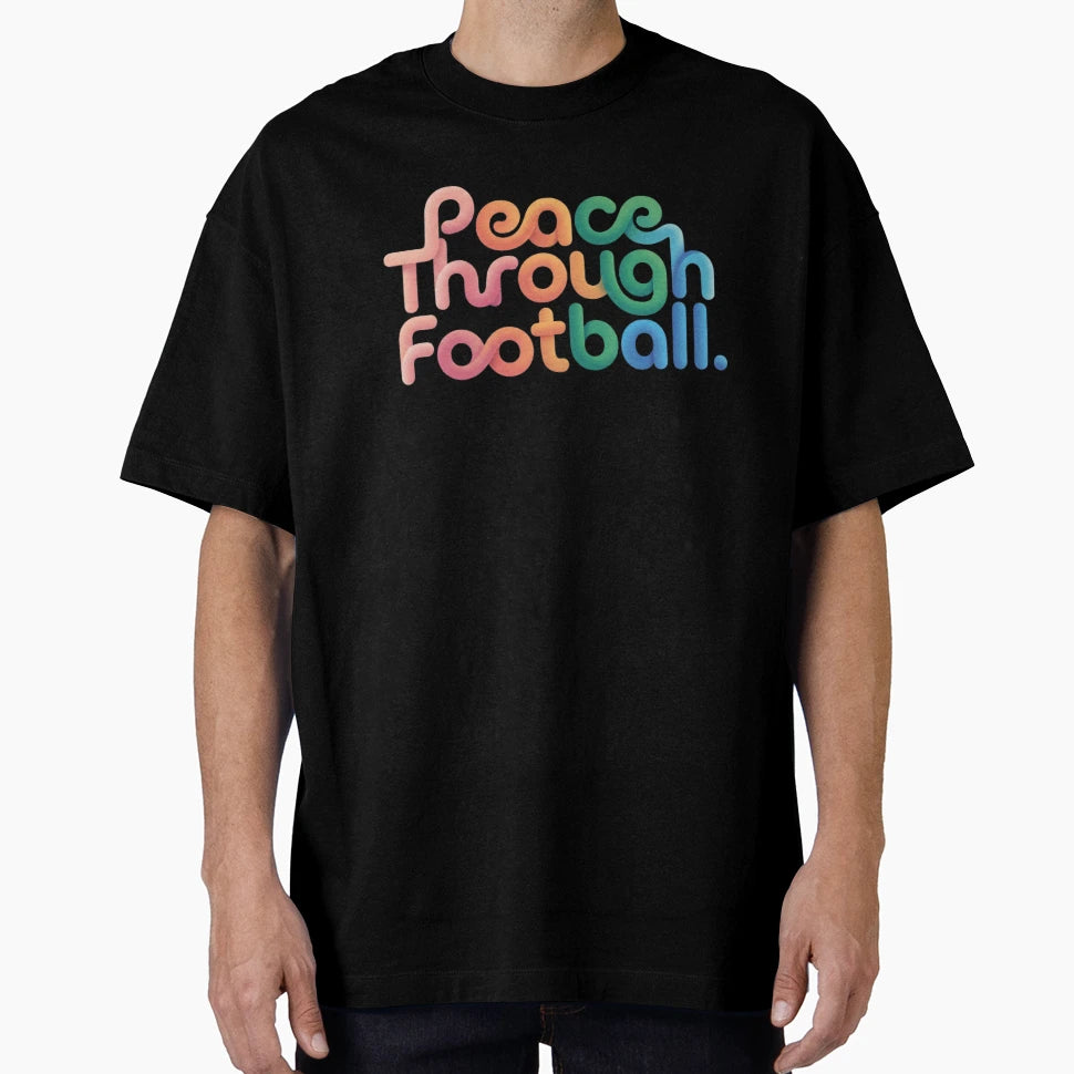 Peace Through Football Typography T-Shirt - Trendy Graphic for Adults - T-Shirt, Sweatshirt, Hoodie