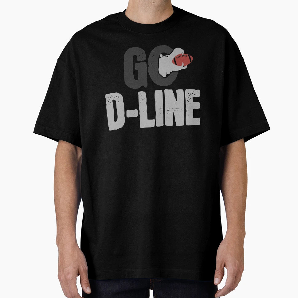 Football Lineman Go D Line Defensive T-Shirt - Casual Everyday Wear Unisex - T-Shirt, Sweatshirt, Hoodie