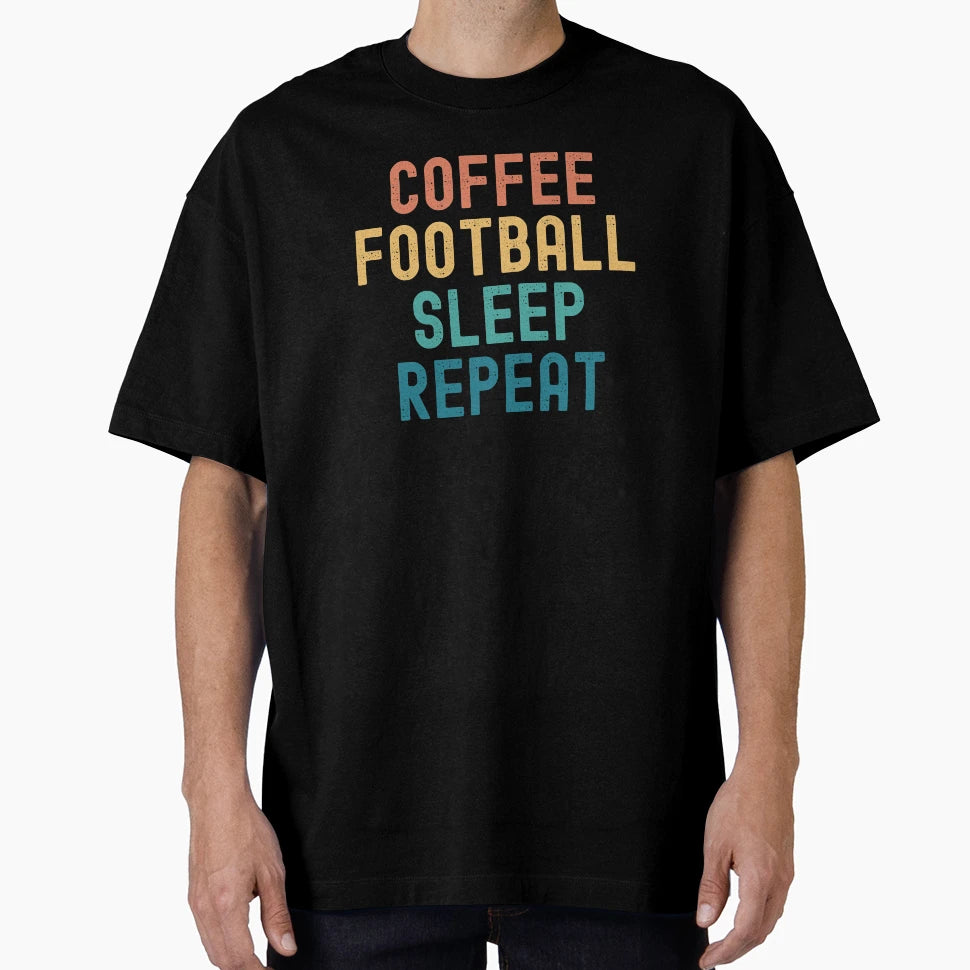 Coffee Football Sleep Repeat Funny Football T-Shirt - Graphic Print Unisex - T-Shirt, Sweatshirt, Hoodie