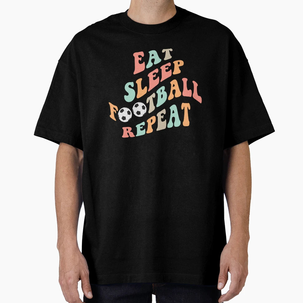 Eat Sleep Football Repeat Funny Football T-Shirt - Minimalist Print Unisex - T-Shirt, Sweatshirt, Hoodie