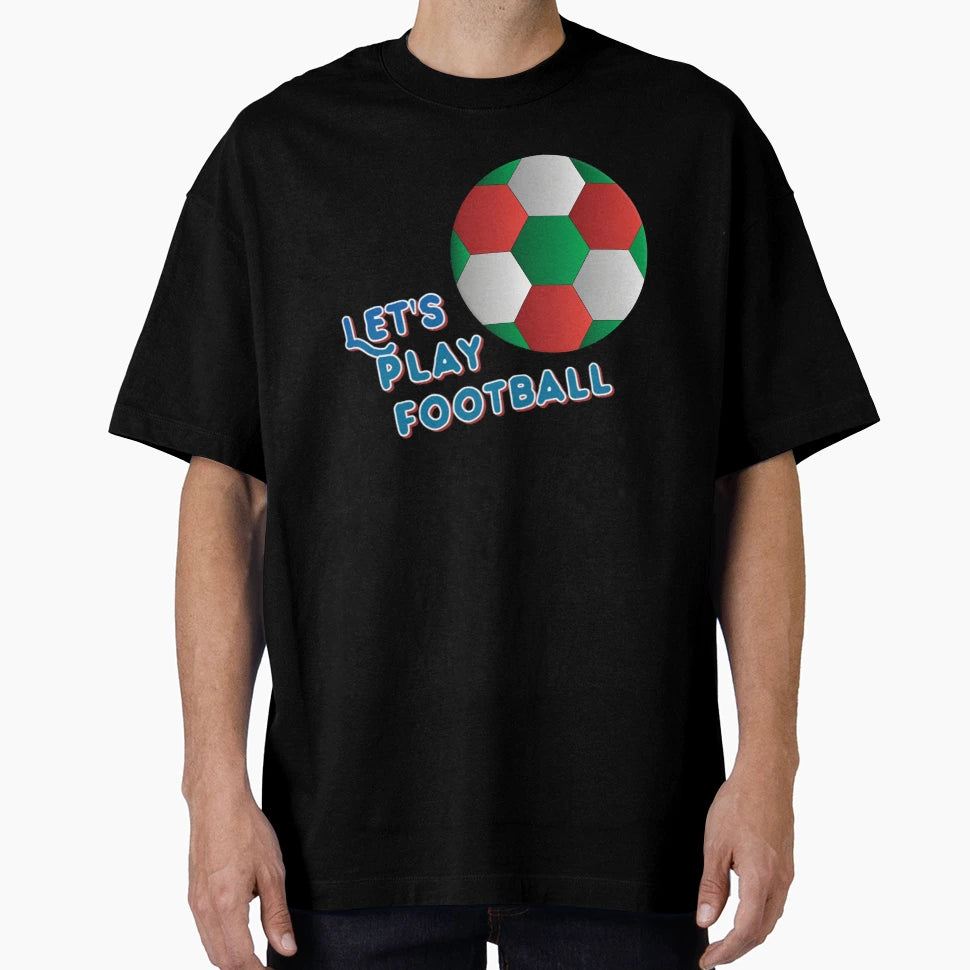 Lets Play Football T-Shirt - Minimalist Print for Adults - T-Shirt, Sweatshirt, Hoodie