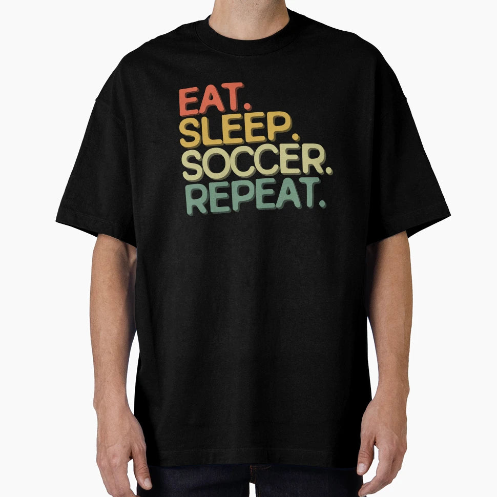 Eat Sleep Soccer Repeat Funny Colors T-Shirt - Unique Graphic Men Women - T-Shirt, Sweatshirt, Hoodie