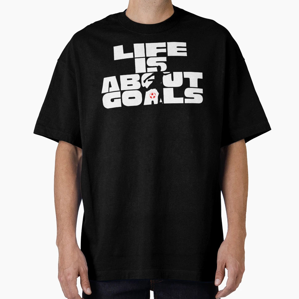 Life Is About Goals Soccer T-Shirt - Trendy Graphic Men Women - T-Shirt, Sweatshirt, Hoodie