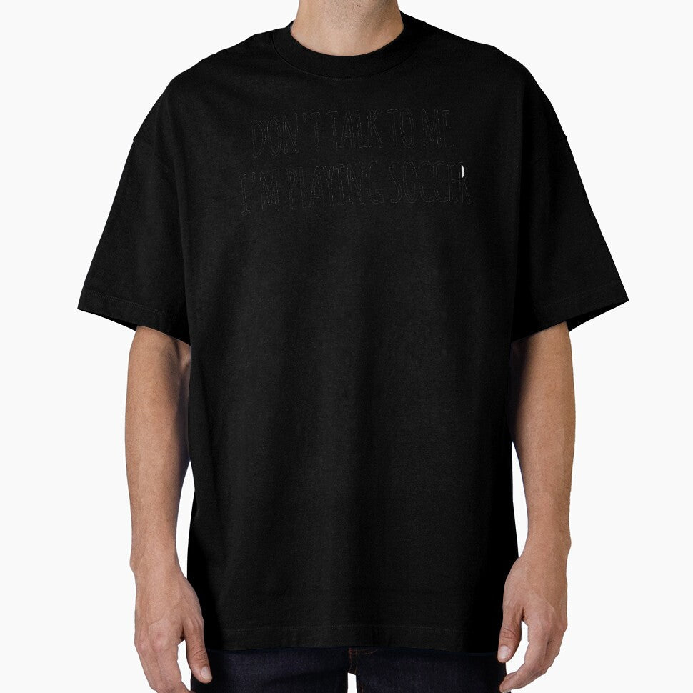 Don't Talk To Me I'm Playing Soccer funny text simple - Adult & Kids T-Shirts, Sweatshirts & Hoodies apparel design preview 1