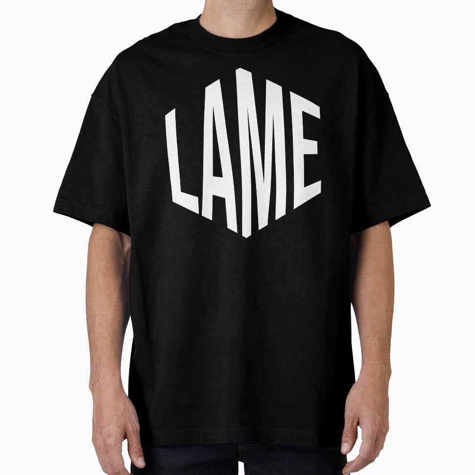 Lame T-Shirt - Custom Art Print Unisex - T-Shirt, Sweatshirt, Hoodie