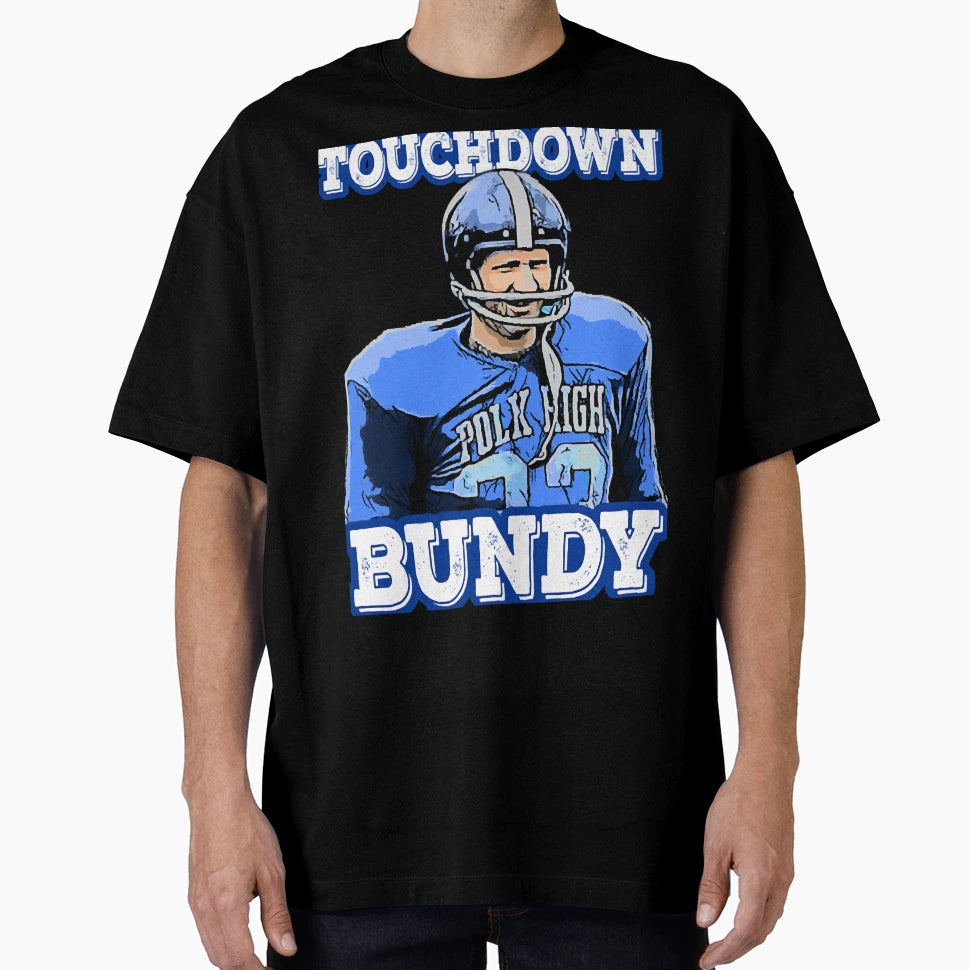 Touchdown Bundy T-Shirt - Streetwear Style for Adults - T-Shirt, Sweatshirt, Hoodie
