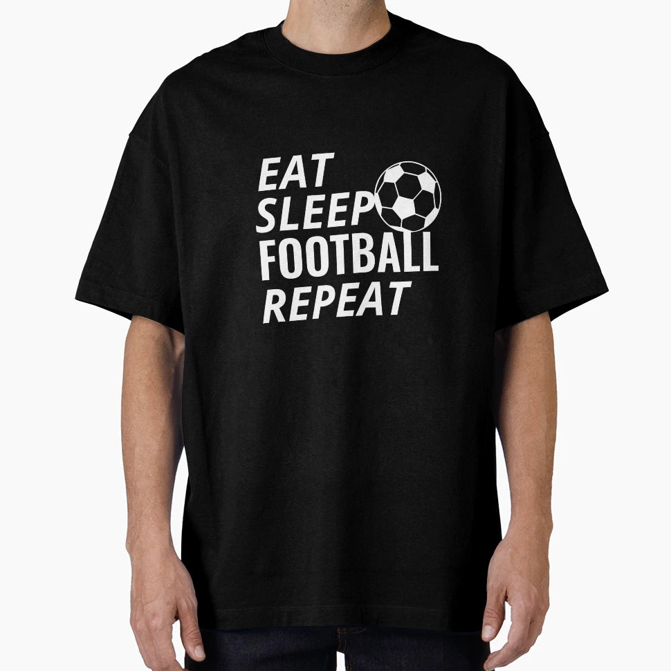 Eat Sleep Football Repeat T-Shirt - Streetwear Style for Adults - T-Shirt, Sweatshirt, Hoodie