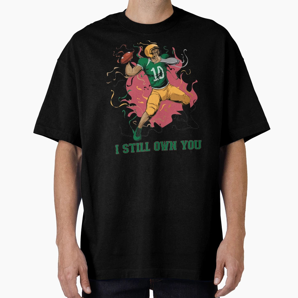 I Still Own You Trendy Sports Sport T-Shirt - Fun Novelty Design Unisex - T-Shirt, Sweatshirt, Hoodie