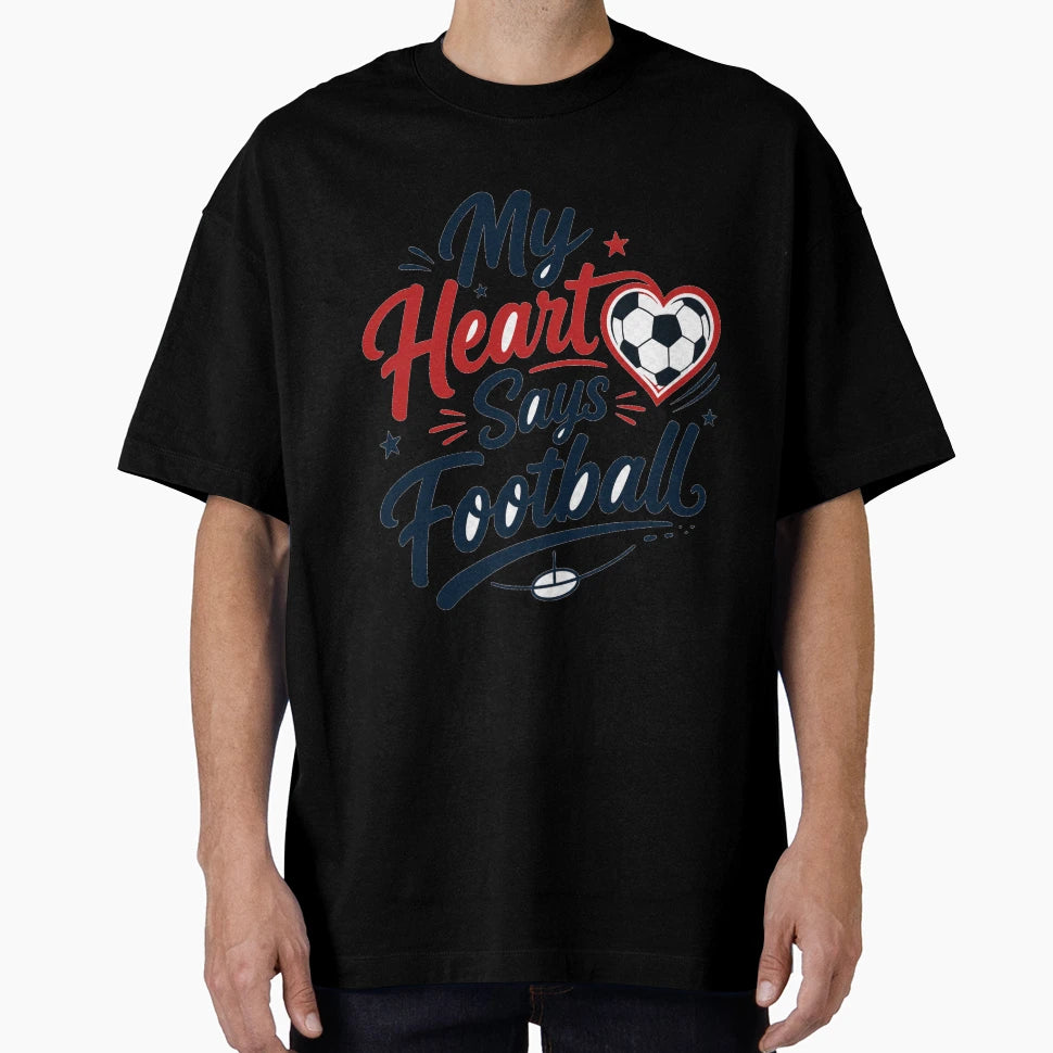My Heart Says Football T-Shirt - Novelty Apparel Unisex - T-Shirt, Sweatshirt, Hoodie