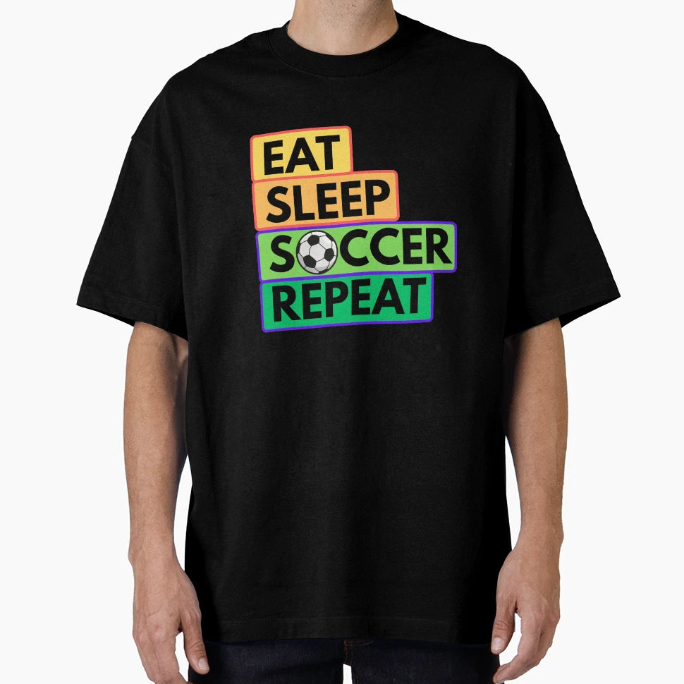 Eat Sleep Soccer Repeat T-Shirt - Novelty Apparel Men Women - T-Shirt, Sweatshirt, Hoodie