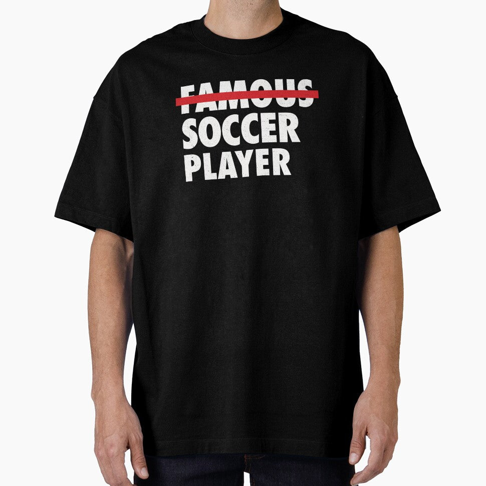 (not a) Famous Soccer Player (Funny by Numero14 - Adult & Kids T-Shirts, Sweatshirts & Hoodies apparel design preview 1