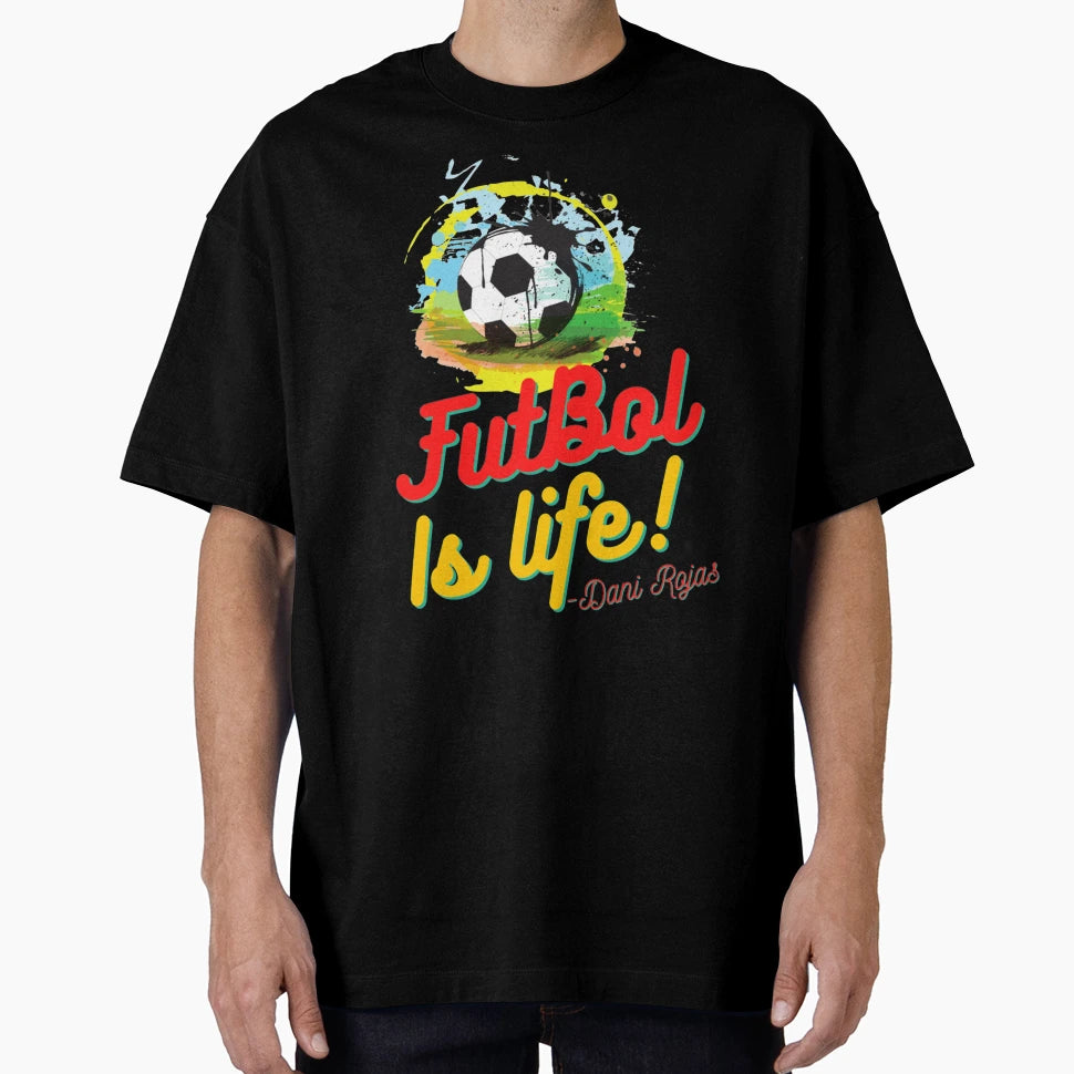 Futball Is Life Dani Rojas Lasso T-Shirt - Fun Novelty Design Men Women - T-Shirt, Sweatshirt, Hoodie