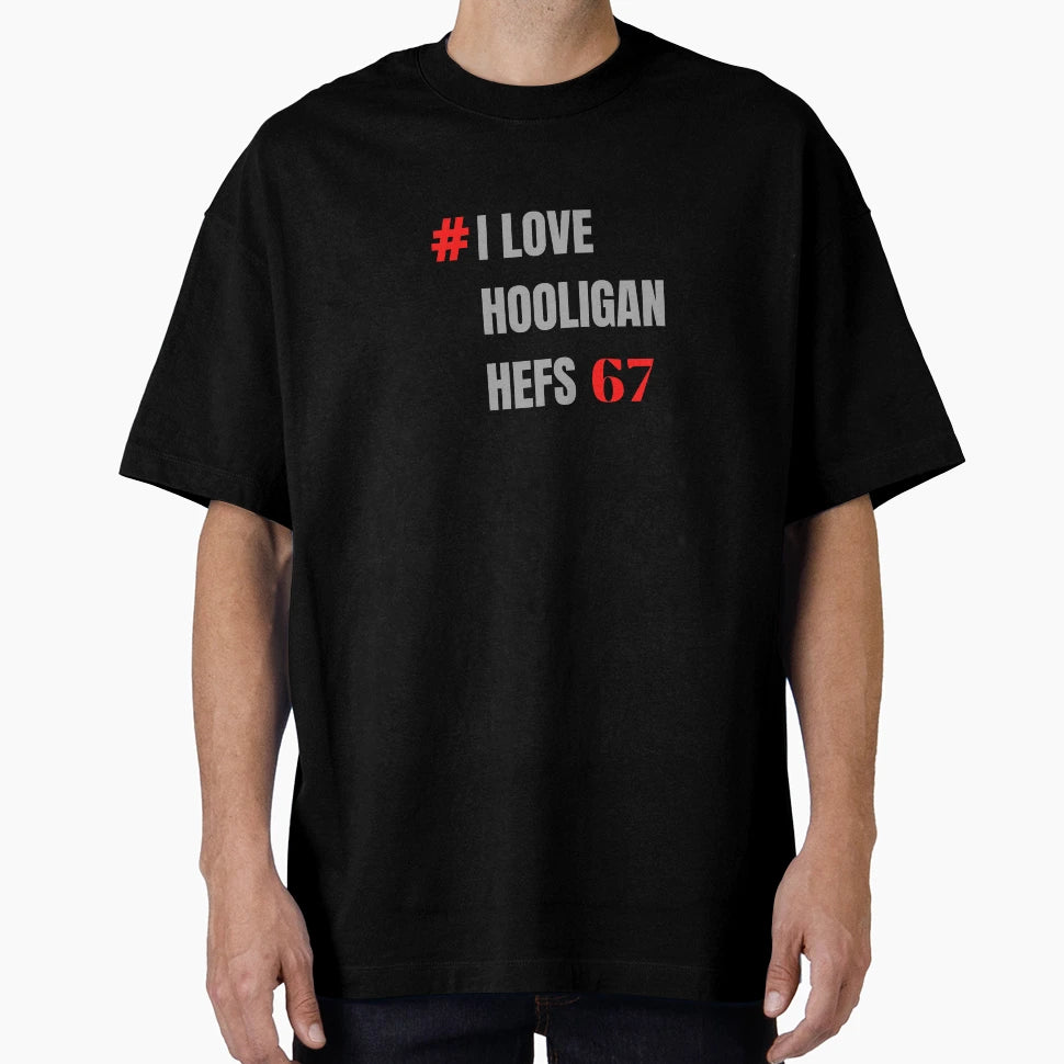 I Love Hooligan Hefs T-Shirt - Trendy Graphic Unisex - T-Shirt, Sweatshirt, Hoodie