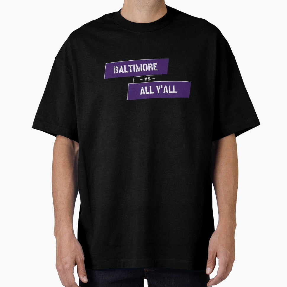 Baltimore Vs All Yall T-Shirt - Unique Graphic Unisex - T-Shirt, Sweatshirt, Hoodie