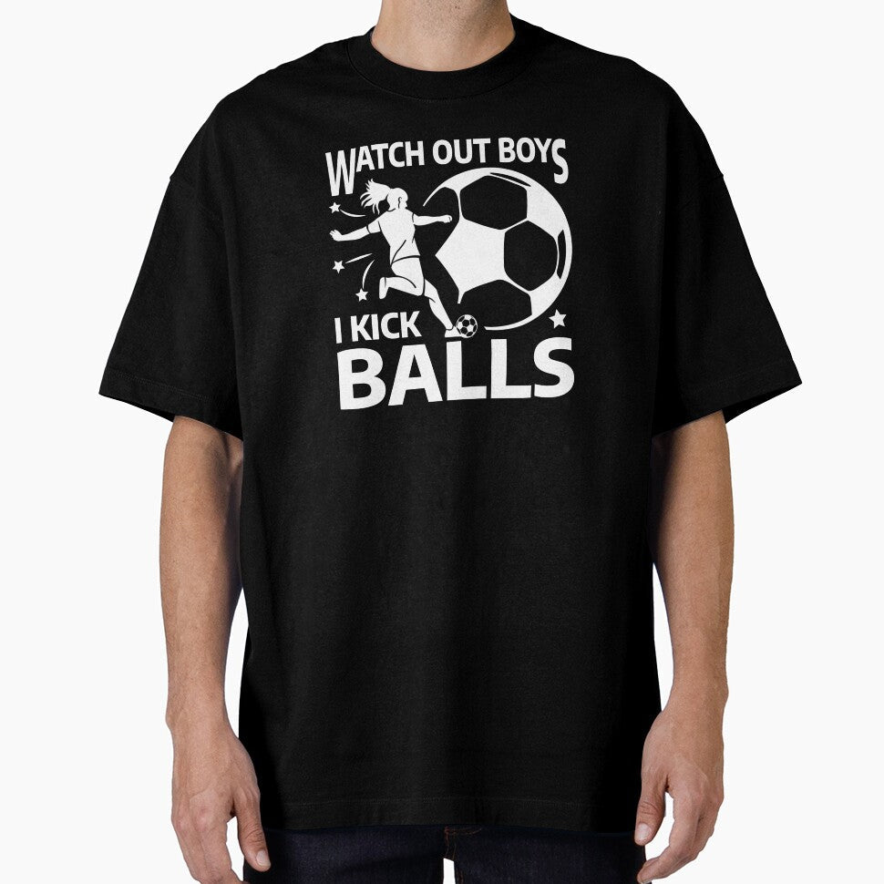 Soccer girls Watch out boys I kick balls female - Adult & Kids T-Shirts, Sweatshirts & Hoodies apparel design preview 1