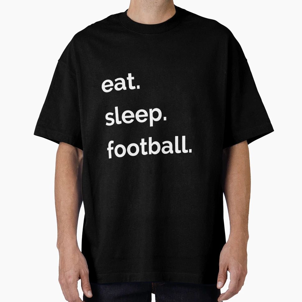 Eat Sleep Football T-Shirt - Unique Graphic for Adults - T-Shirt, Sweatshirt, Hoodie