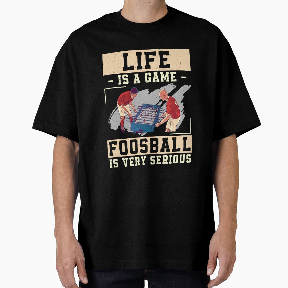 Life Is Game Funny Foosball Enthusiast T-Shirt - Trendy Graphic Men Women - T-Shirt, Sweatshirt, Hoodie