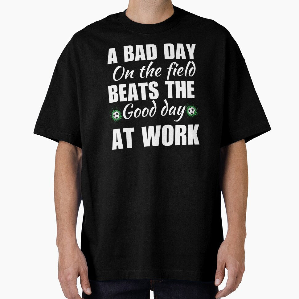 A bad day on the field beats good at work, funny - Adult & Kids T-Shirts, Sweatshirts & Hoodies apparel design preview 1
