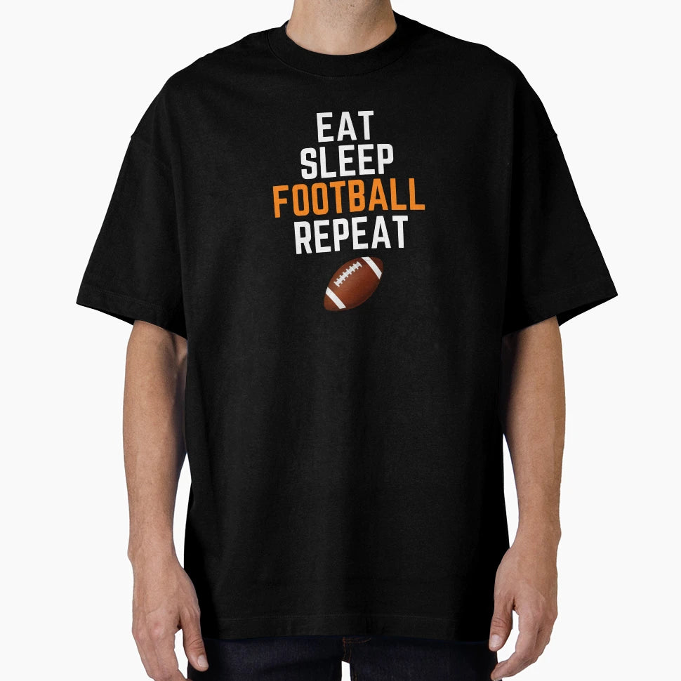Eat Sleep Football Repeat T-Shirt - Novelty Apparel Men Women - T-Shirt, Sweatshirt, Hoodie