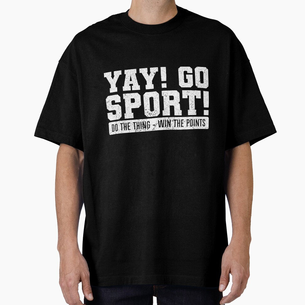 YAY GO SPORTS do the thing and win points, It is - Adult & Kids T-Shirts, Sweatshirts & Hoodies apparel design preview 1