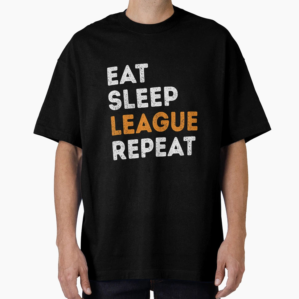 Best Eat Sleep League Repeat T-Shirt - Fun Novelty Design Men Women - T-Shirt, Sweatshirt, Hoodie