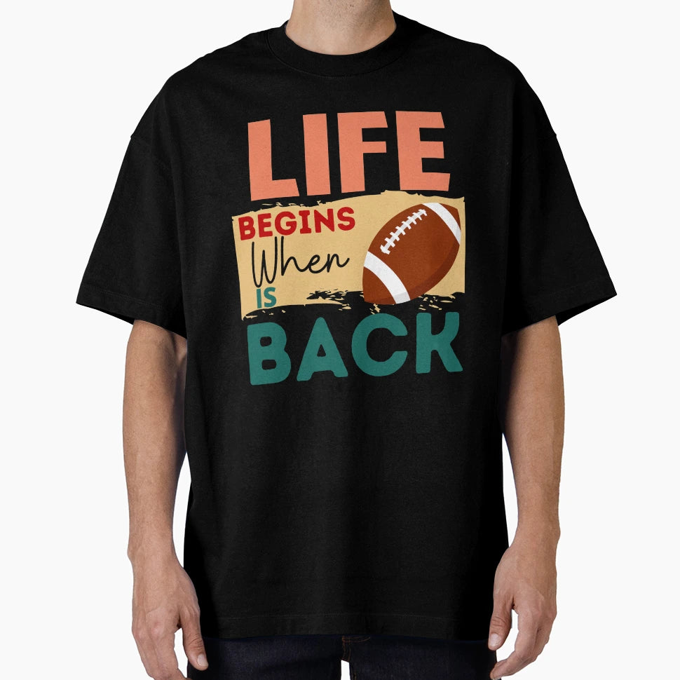 Life Begins When Rugby Is Back T-Shirt - Fun Novelty Design Unisex - T-Shirt, Sweatshirt, Hoodie