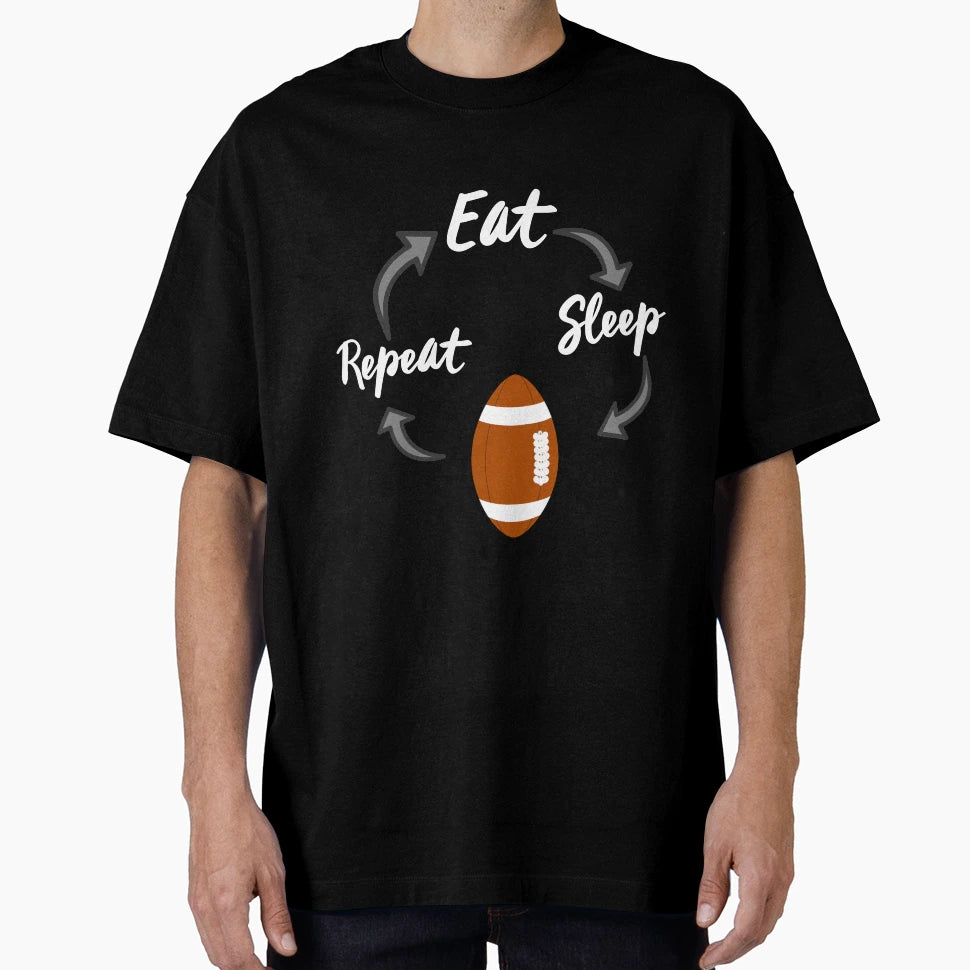Eat Sleep Football Repeat T-Shirt - Fun Novelty Design for Adults - T-Shirt, Sweatshirt, Hoodie