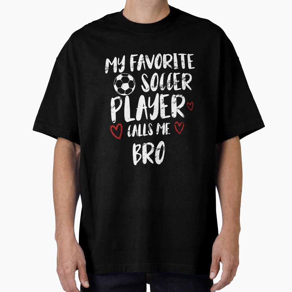 My favorite soccer player call me BRO, funny gift - Adult & Kids T-Shirts, Sweatshirts & Hoodies apparel design preview 1