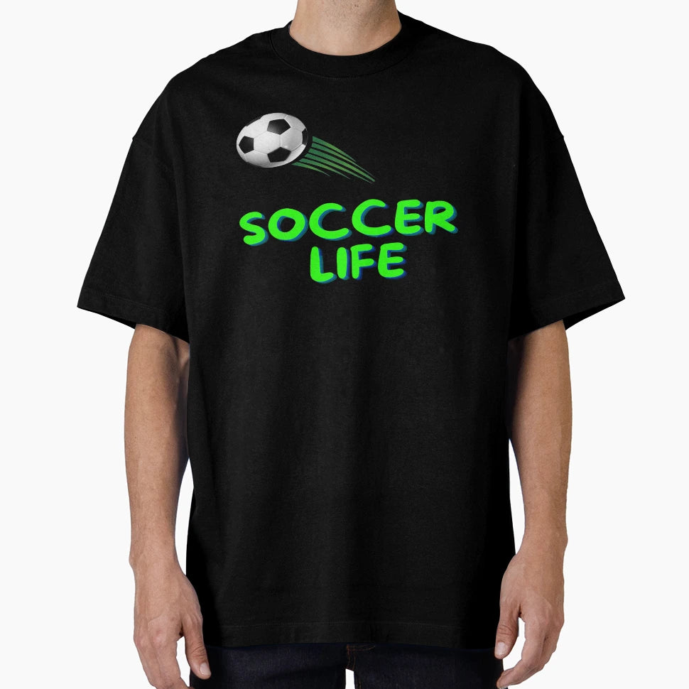 Soccer Life T-Shirt - Graphic Print for Adults - T-Shirt, Sweatshirt, Hoodie