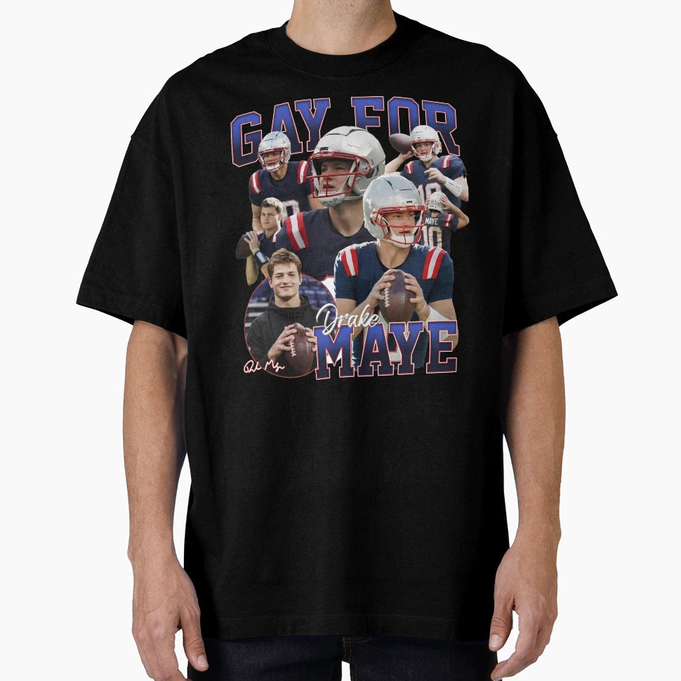 Gay Drake Maye Football New England T-Shirt - Fun Novelty Design Men Women - T-Shirt, Sweatshirt, Hoodie