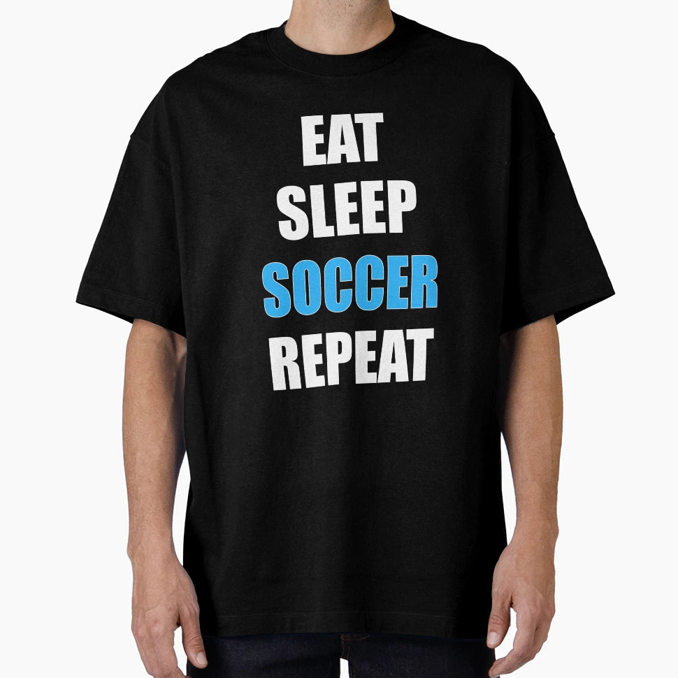 Eat Sleep Soccer Repeat T-Shirt - Custom Art Print Men Women - T-Shirt, Sweatshirt, Hoodie