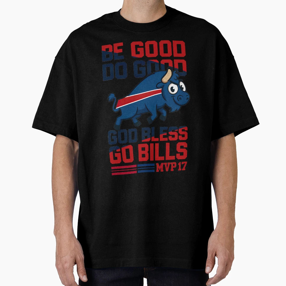 Be Good Do Good Go Bills Buffalo T-Shirt - Novelty Apparel for Adults - T-Shirt, Sweatshirt, Hoodie