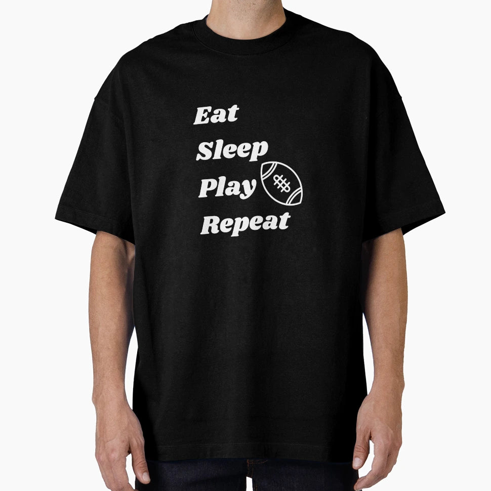 Eat Sleep Play Football Repeat T-Shirt - Novelty Apparel Unisex - T-Shirt, Sweatshirt, Hoodie