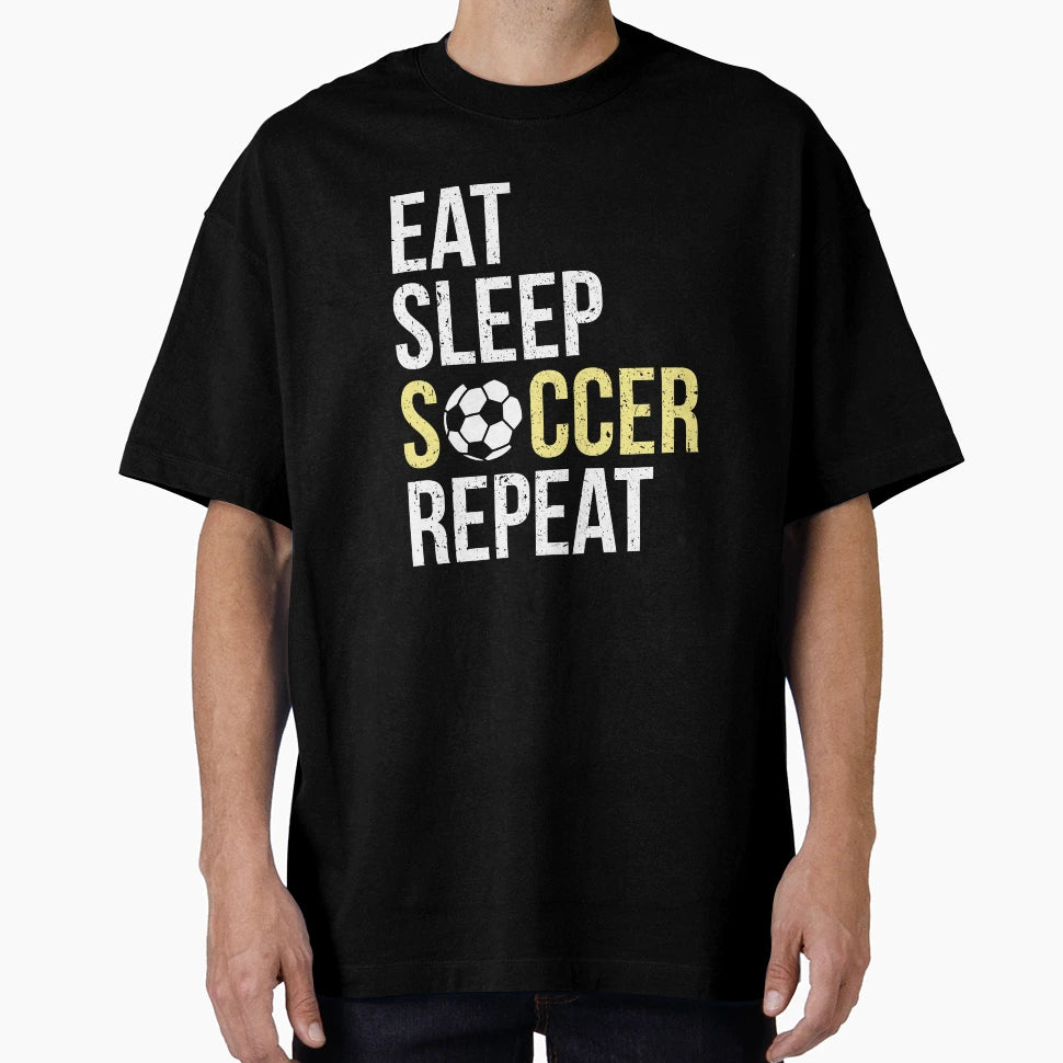 Eat Sleep Soccer Repeat T-Shirt - Streetwear Style for Adults - T-Shirt, Sweatshirt, Hoodie