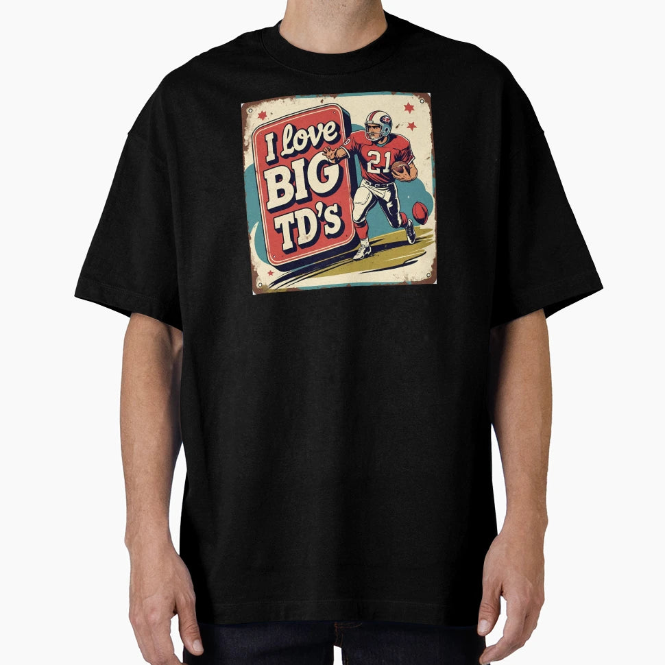 I Love Big Tds T-Shirt - Custom Art Print Men Women - T-Shirt, Sweatshirt, Hoodie