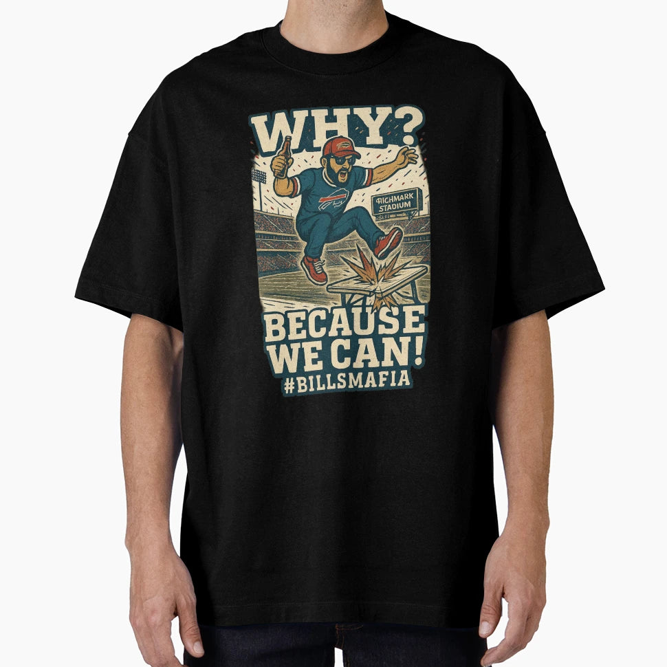 Bills Mafia Why Because We Can T-Shirt - Trendy Graphic for Adults - T-Shirt, Sweatshirt, Hoodie