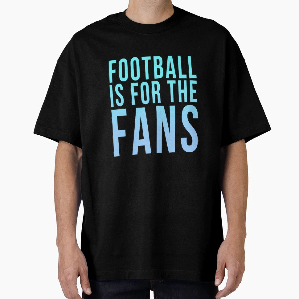 Football Is Fans Blue T-Shirt - Casual Everyday Wear Unisex - T-Shirt, Sweatshirt, Hoodie