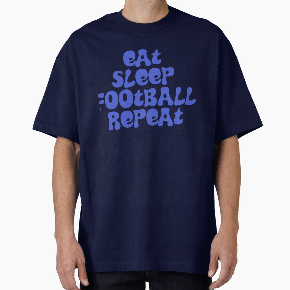 Eat Sleep Football Repeat T-Shirt - Novelty Apparel Men Women - T-Shirt, Sweatshirt, Hoodie