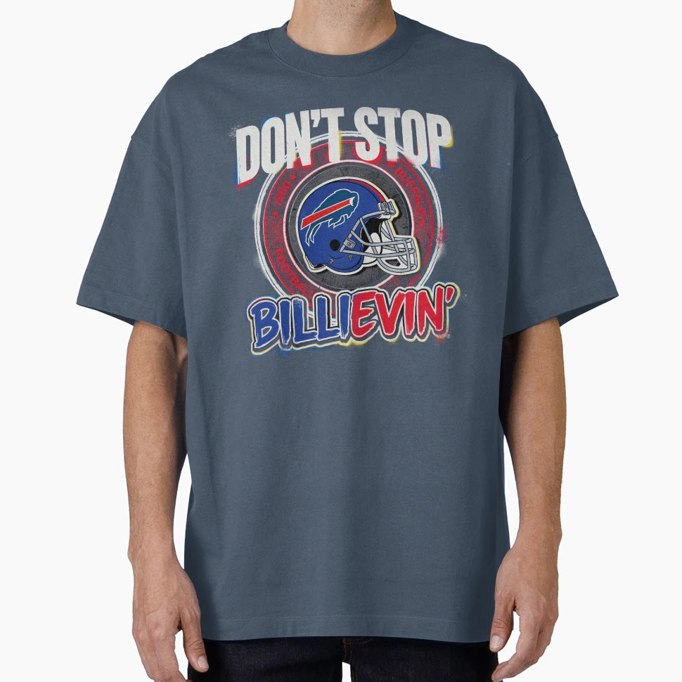 Dont Stop Billievin Buffalo Football T-Shirt - Casual Everyday Wear Unisex - T-Shirt, Sweatshirt, Hoodie