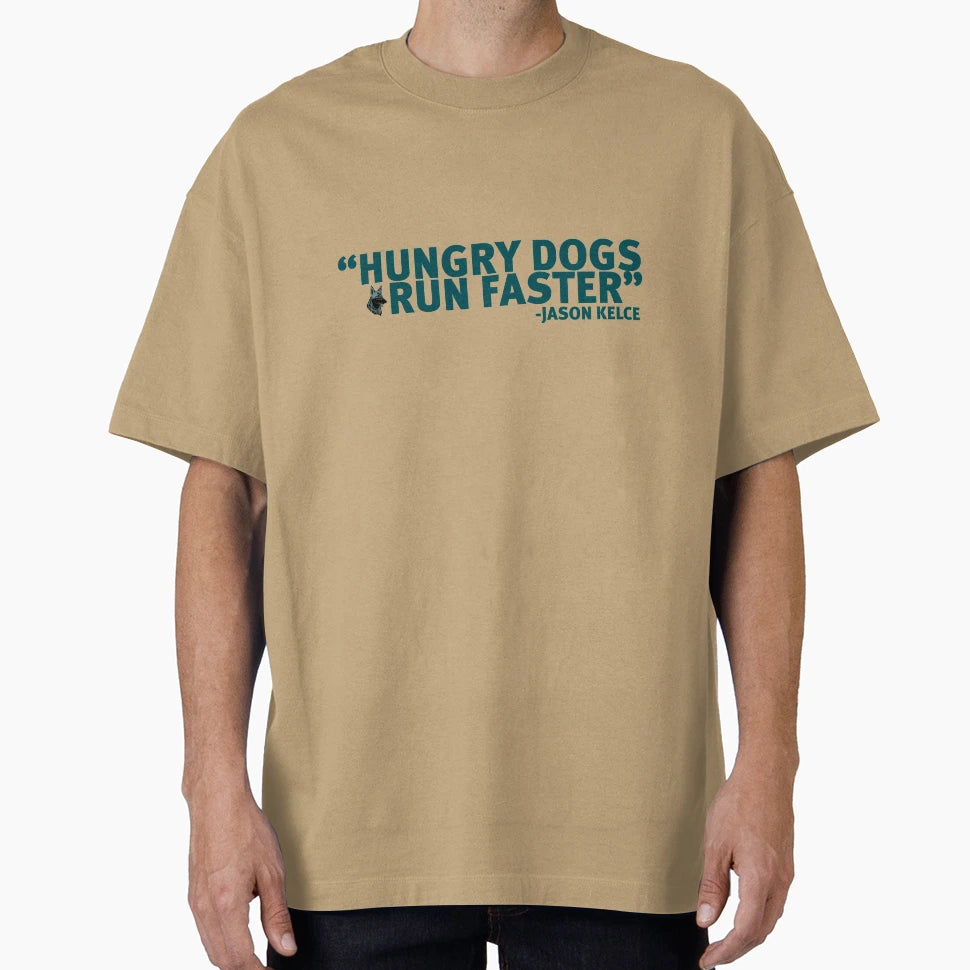 Hungry Dogs Run Faster T-Shirt - Casual Everyday Wear Men Women - T-Shirt, Sweatshirt, Hoodie